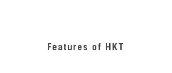 HKTの特徴 Features of HKT